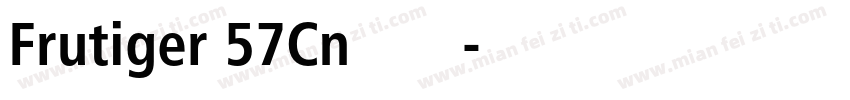 Frutiger 57Cn﹣普通（西方）字体转换